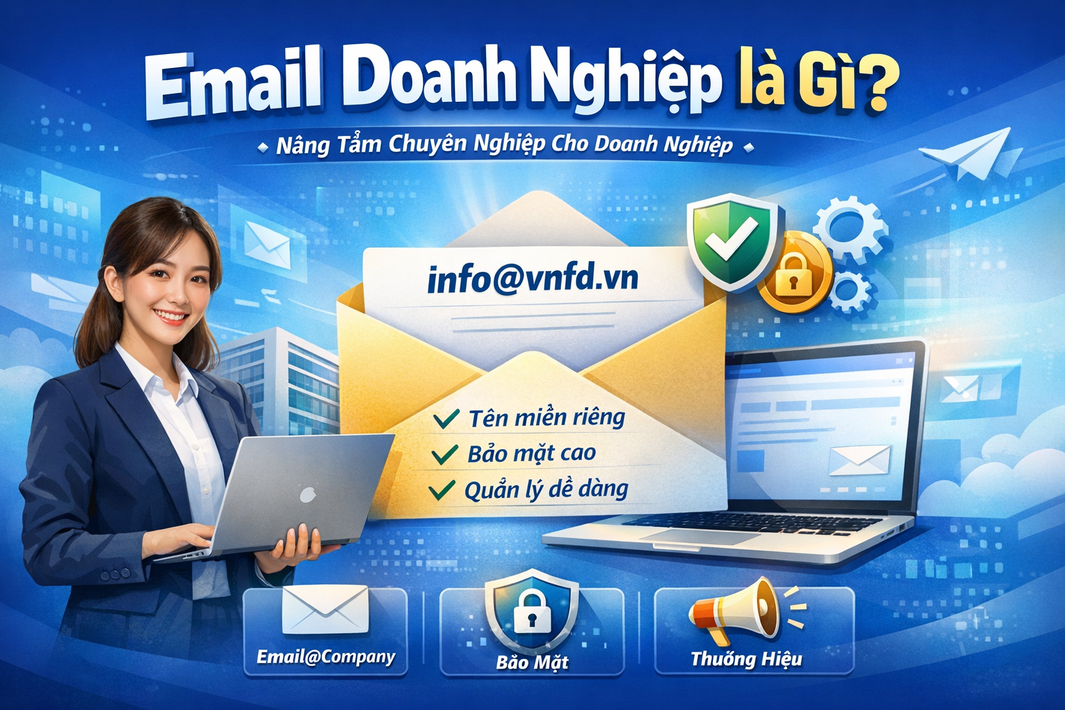 Email doanh nghiệp là gì? Tại sao doanh nghiệp bắt buộc phải sử dụng?